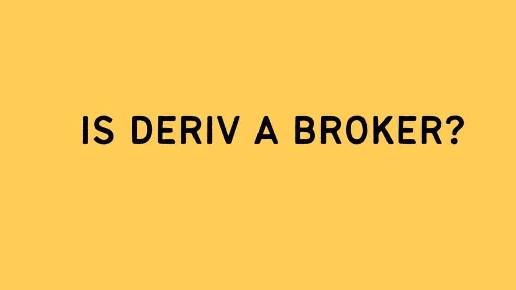 Is Deriv a Broker? A Comprehensive Analysis 1 is deriv a broker