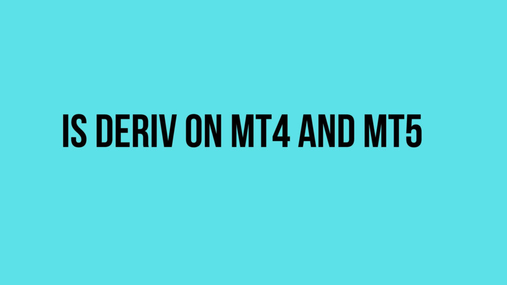 Is Deriv On MT4 and MT5 2 is deriv on mt4 and mt5