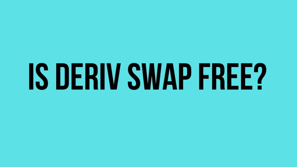 Is Deriv Swap Free 1 is deriv swap free